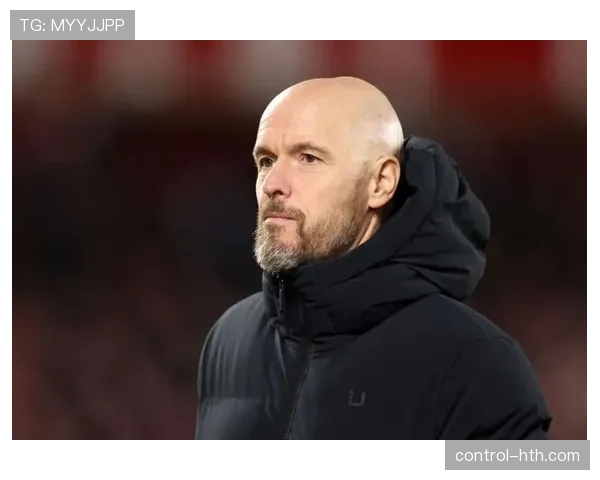 滕哈赫控球理念助力球队战术革新，展现出新赛季的竞争力增强趋势